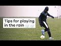 Tips for playing football in the rain