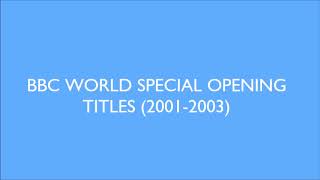BBC WORLD SPECIAL OPENING TITLES (2001-2003)