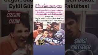NECMİ YAPICI ÜNİVERSİTE ARKADAŞINI KAYBETMENİN ÜZÜNTÜSÜNÜ BU SÖZLERLE..ŞİNASİ YURTSEVER ÖZGÜR OZAN