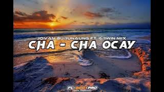 CHA - CHA OCAY - (REMIX) - JOVAN BURUNAUNG FT ARWIN MIX NEWW2K22 🔥‼️