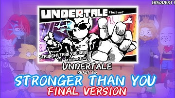 UNDERTALE REACT TO STRONGER THAN YOU "FINAL VERSION" (REQUEST)