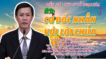 GIẢNG LUẬN : MỤC SƯ ĐỖ NGỌC HÒA. ĐỀ TÀI :CƠ ĐỐC NHÂN VỚI LỜI CHÚA #songnuochangsong #msdongochoa
