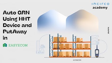 Auto GRN Using HHT Device and Putaway in EasyEcom