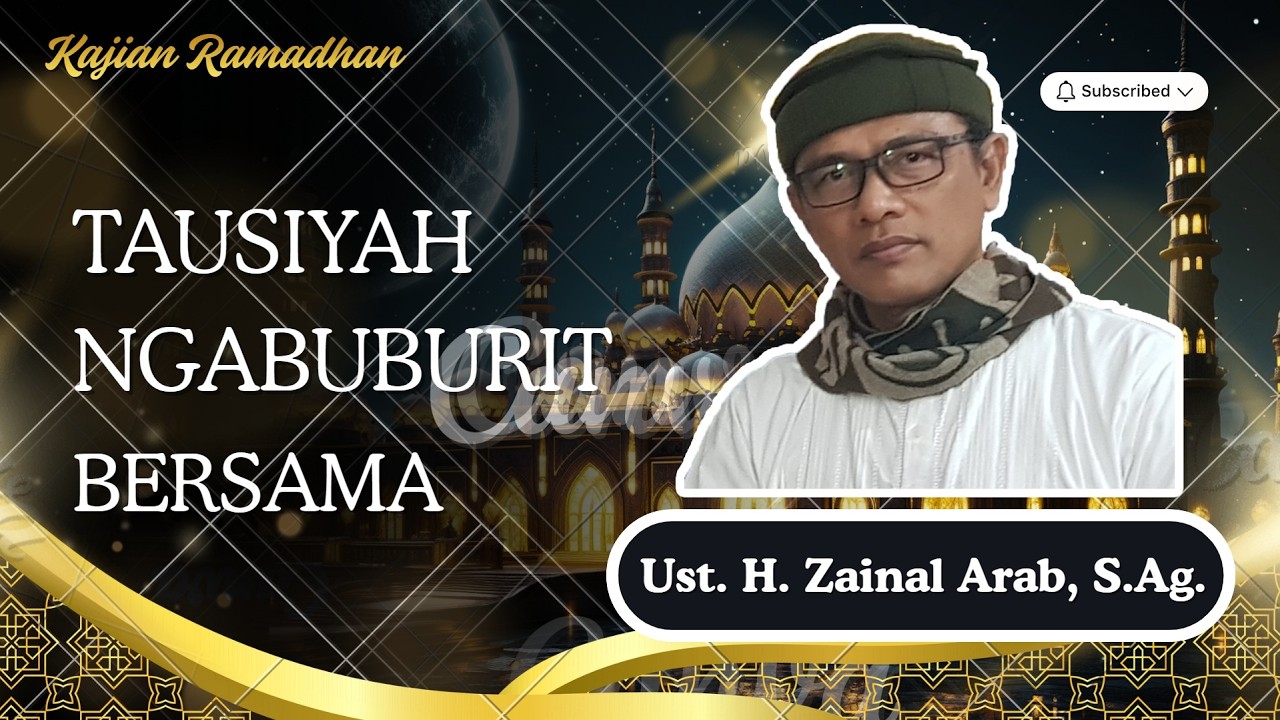 Tausiyah Ngabuburit 25 Februari 2026 M. Bersama, Ust. H. Zainal Arab, S.Ag.