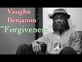 Vaughn Benjamin speaks about Forgiveness