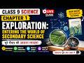 Class 9 Science Chapter 1 Explanation LIVE | Exploration: Entering the World of Secondary Science