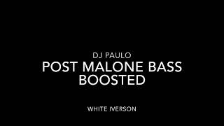 DJ Paulo- Post Malone- White Iverson BASS BOOSTED!!