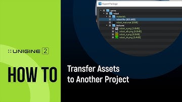 How To Transfer Assets to Another Project - UNIGINE 2 Quick Tips