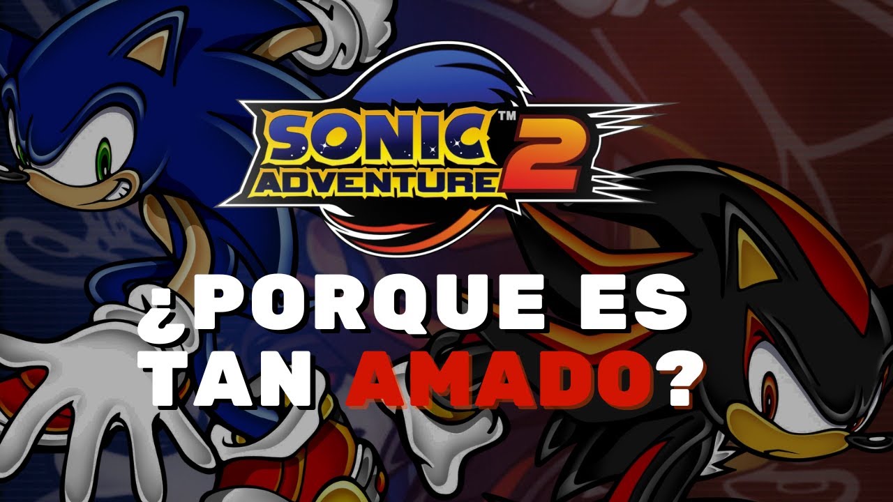 ¿Por Qué Todos Aman Sonic Adventure 2? - YouTube
