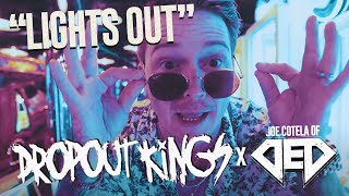 Dropout Kings x  DED - Lights Out  (Official Music Video)