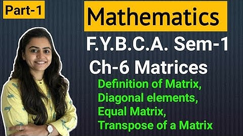 FYBCA | Mathematics | Ch-6 | Part-1 | Matrices | Sem-1 | By Divya Kathiriya