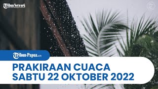 Prakiraan Cuaca BMKG, Sabtu, 22 Oktober 2022: Papua dan 30 Wilayah Diguyur Hujan Deras