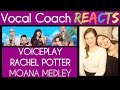 Vocal Coach and Sarah Martin react to VocalPlay ft. Rachel Potter Moana Medley