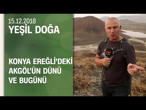 Ereğli'deki Akgöl'ün dünü ve bugünü - Yeşil Doğa 15.12.2018 Cumartesi