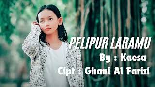 PELIPUR LARAMU - KAESA