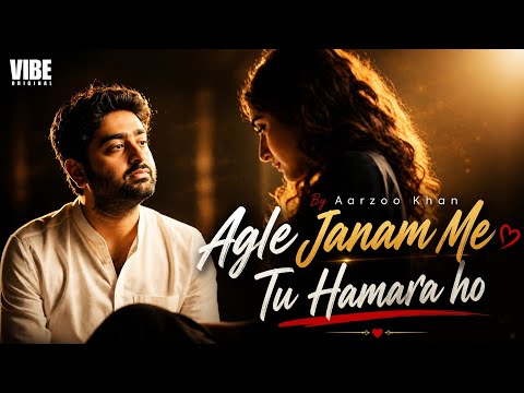 Agle Janam Me Tu Hamara Ho – Aarzoo Khaan | Emotional Hindi Song | New Song 2026 | Arijit Singh Vibe