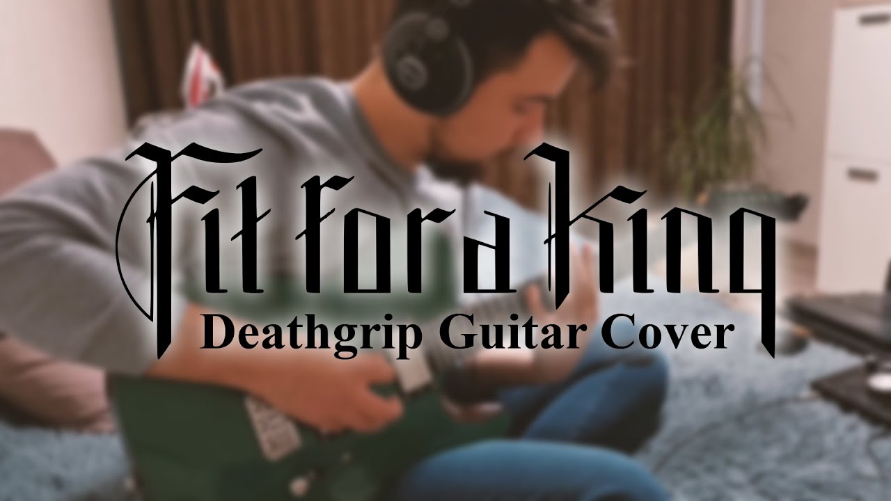 Fit For a King - Deathgrip (Guitar Cover)