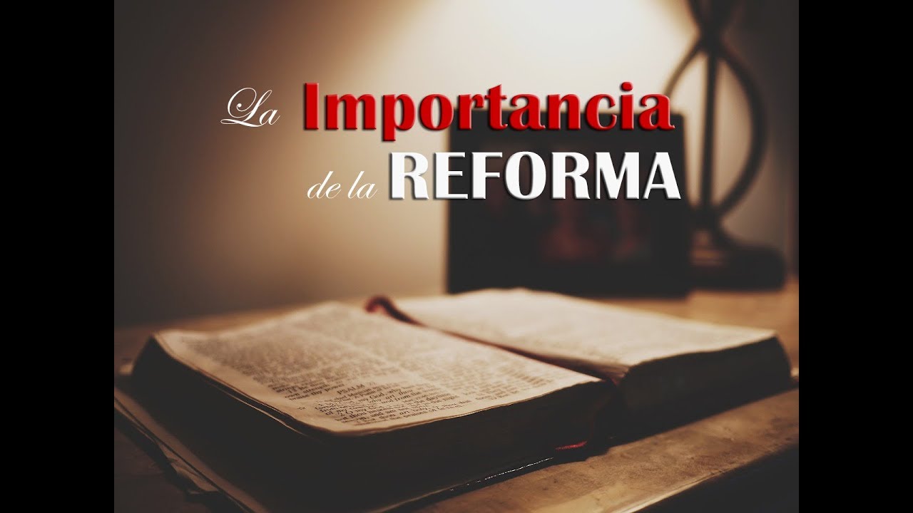 La Importancia de la Reforma Protestante INTRODUCCIÓN