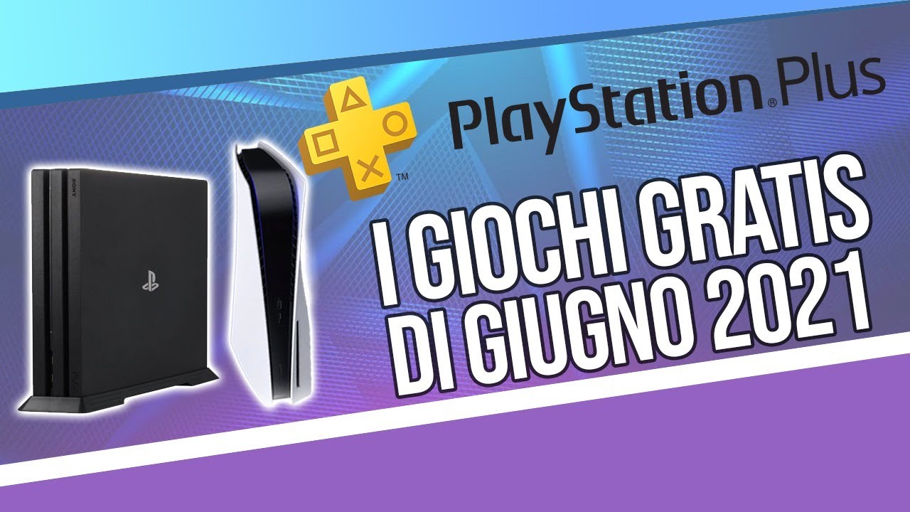 PlayStation Plus: i nuovi giochi gratis PS5 e PS4 di giugno 2021 - YouTube
