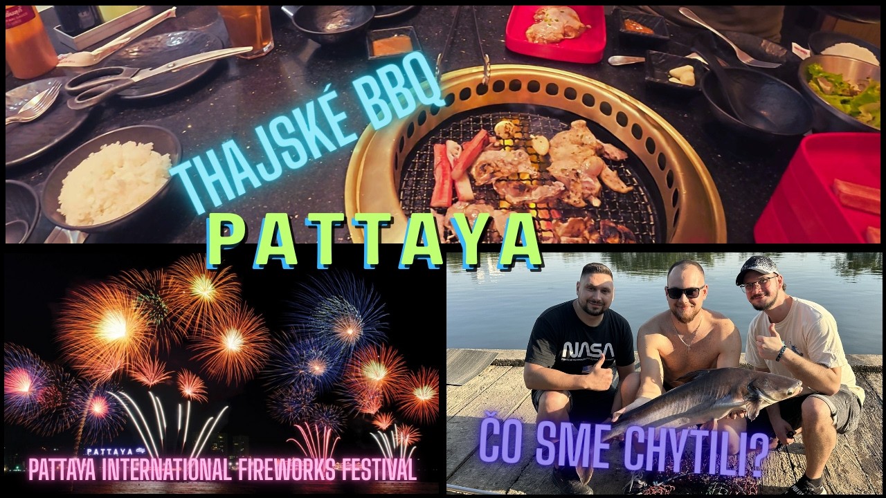 🔥 Skvelé BBQ, ohňostroj v Pattayi, nočný život a rybačka na Jomtiene 🎆🎣🍻 VLOG #09