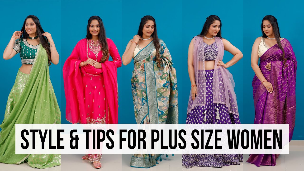 Style Tips for Plus size fashion for Indian Wear 2023 - Plus size Indian  wedding wear 