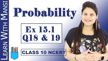 Class 10 Maths | Chapter 15 | Exercise 15.1 Q18 & Q19 | Probability  | NCERT