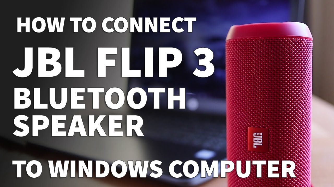 Verwacht het blouse Verstikkend How to Pair JBL Flip 3 to Windows PC – Connect JBL Bluetooth Speaker  Wirelessly - YouTube