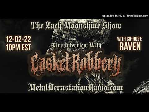 Casket Robbery - Interview 2022 with Co-host Raven - The Zach Moonshine Show