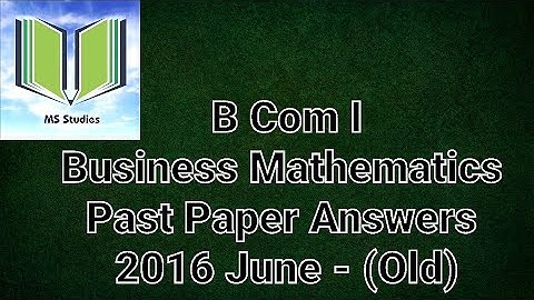 B Com I | Business Mathematics | Past Paper Answers | 2016 June (Old Syllabus)