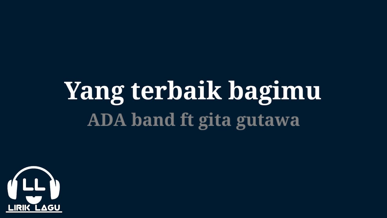Yang terbaik bagimu - ada band ft gita gutawa (Lirik lagu) - YouTube