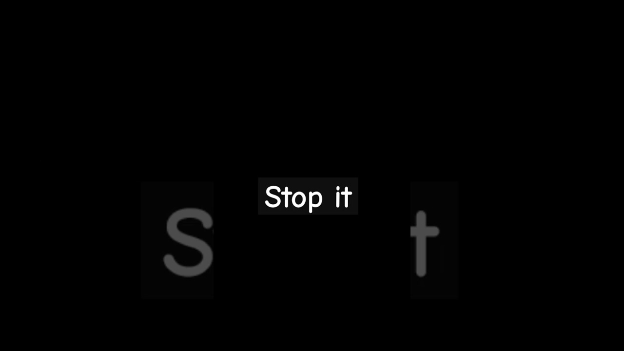 "Stop it, get some help." 