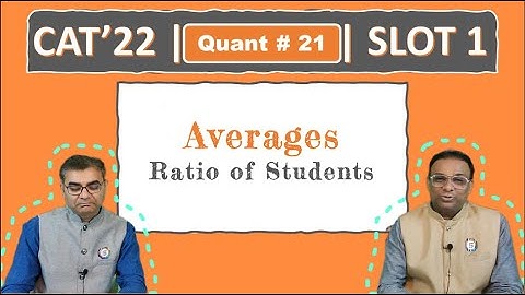 Quant #21 | CAT 2022 Solution | Slot 1 | Ratio of Students (Averages)