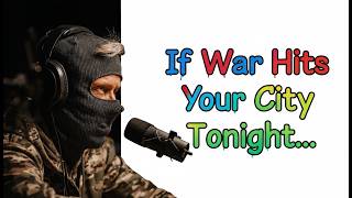 If War Hits Your City Tonight Do These 7 Things Immediately