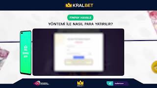 Kralbete Finpay Ile Yükleme Nasıl Yapılır?