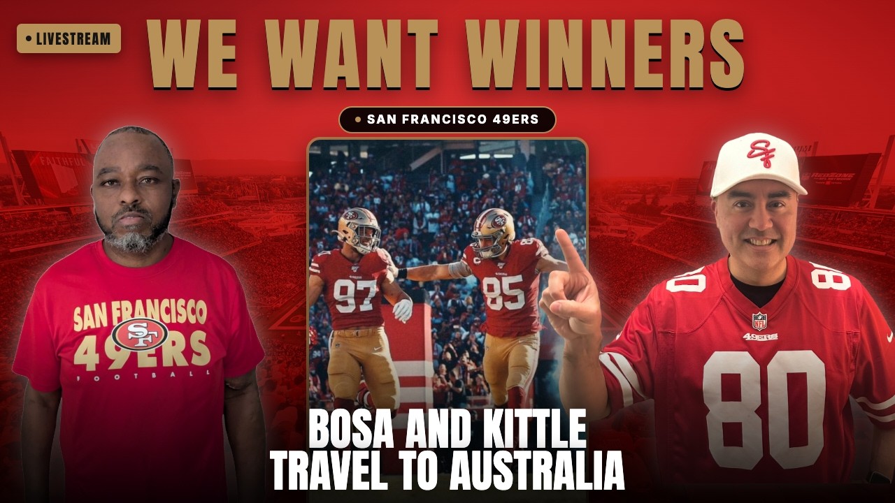 Kittle & Bosa Head to Australia, 49ers Set 53-Man Roster | We Want Winners