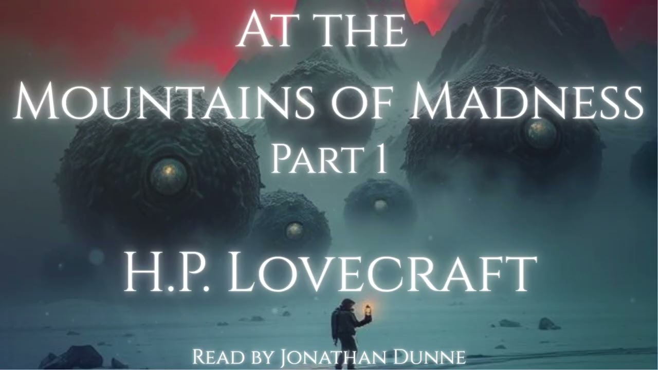 🦑 Timeless Terrors #84 | Lovecraft's At the Mountains of Madness Part 1 of 12 | Narrated by J.Dunne
