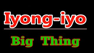 ♫  Iyong-iyo - Big Thing ♫ KARAOKE VERSION ♫