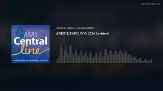 ANESTHESIOLOGY 2024 Revisited