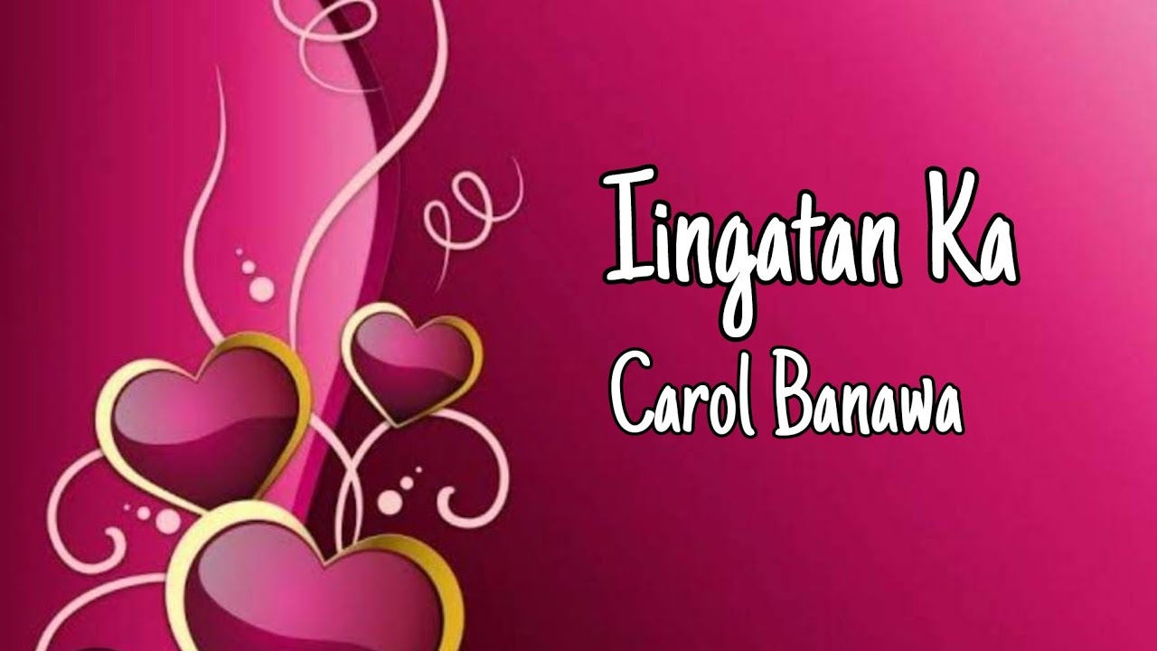 Iingatan Ka   Carol Banawa lyrics