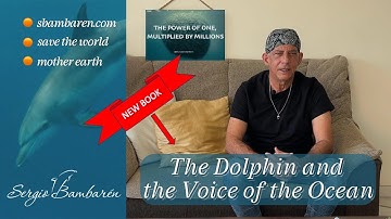 The Dolphin and the Voice of the Ocean | A Message from Sergio Bambaren 🐬🐬🐬