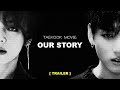 TAEKOOK MOVIE: OUR STORY ( July 2019 ) [ TRAILER ]
