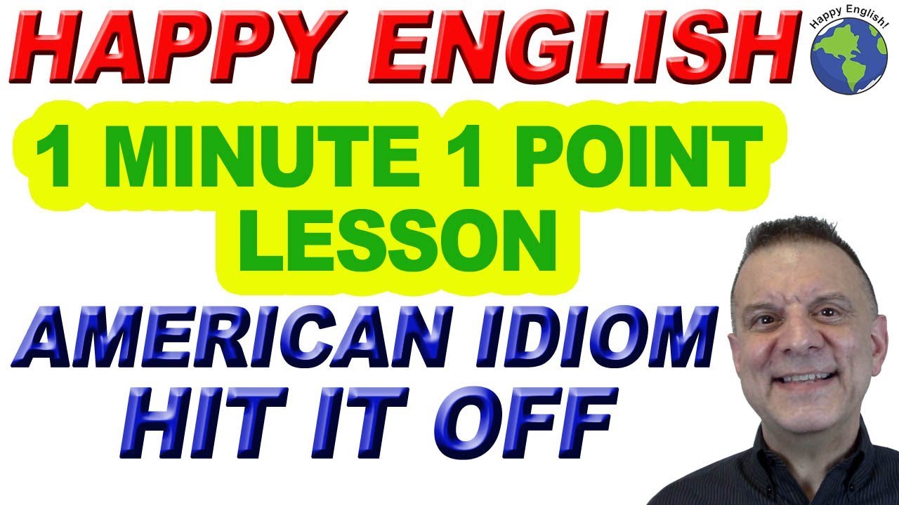 American Idiom HIT IT OFF - 1 Minute, 1 Point English Lesson