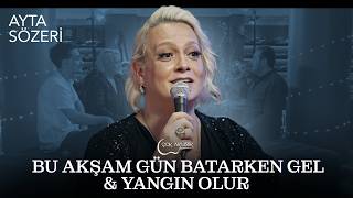 Ayta Sözeri - Bu Akşam Gün Batarken Gel & Yangın Olur Çok Akustik