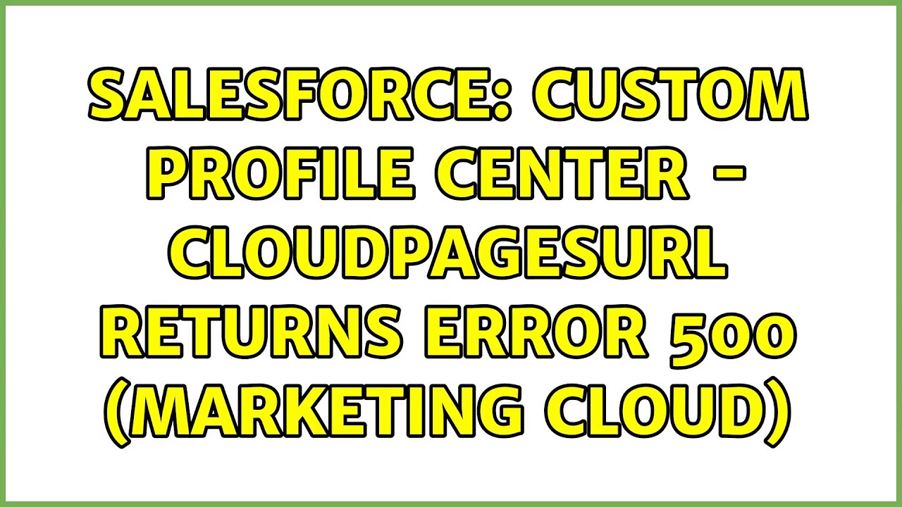 Salesforce: Custom Profile Center - CloudpagesURL returns error 500 (Marketing Cloud)