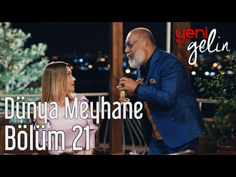 Yeni Gelin 21. Bölüm - Mustafa Avkıran - Dünya Meyhane