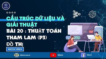 Thuật toán tham lam (Greedy Algorithm) P3 & Đồ thị (Graph) - Cấu Trúc dữ liêu và thuật toán căn bản