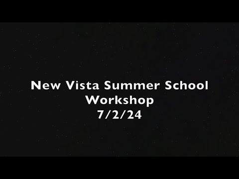 New Vista School summer workshop 7/2/24
