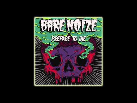 Bare Noize — Bare Noize 'Prepare To Die'