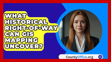 What Historical Right-of-way Can GIS Mapping Uncover? - CountyOffice.org