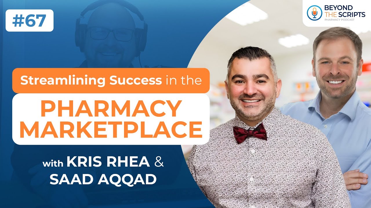 Streamlining Success in the Pharmacy Marketplace with Kris Rhea & Saad ...